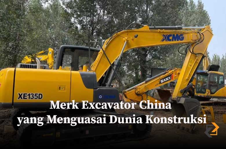 Merk Excavator China yang Menguasai Dunia Konstruksi