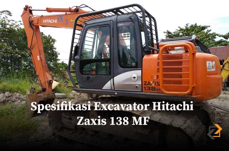 Spesifikasi Excavator Hitachi Zaxis 138 MF